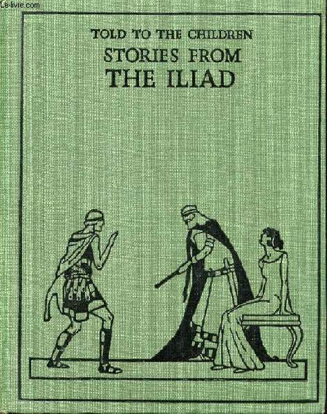 STORIES FROM THE ILIAD, OR THE SIEGE OF TROY, TOLD TO THE CHILDREN