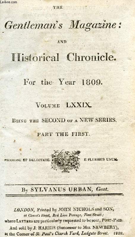 THE GENTLEMAN'S MAGAZINE, AND HISTORICAL CHRONICLE, FOR THE YEAR 1809, VOLUME LXXIX, PARTS I & II (2 VOLUMES) (Contents: Anecdotes of Queen Elizabeth - The Marwoods. Quantity of rain fallen from 1802 to 1808. Present state of Lincolnshire Monasteries...)