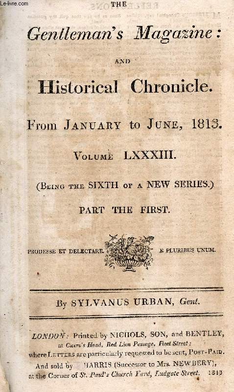 THE GENTLEMAN'S MAGAZINE, AND HISTORICAL CHRONICLE, FROM JAN. TO JUNE 1813, VOLUME LXXXIII, PART I (ONLY) (Contents: Meteorological Diaries. View of the Roman Wall at Wroxeter. Industry of Monks. Fire at Buckingham...)