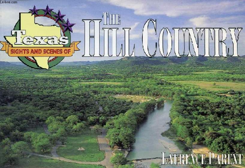 THE HILL COUNTRY, SIGHTS AND SCENES OF TEXAS