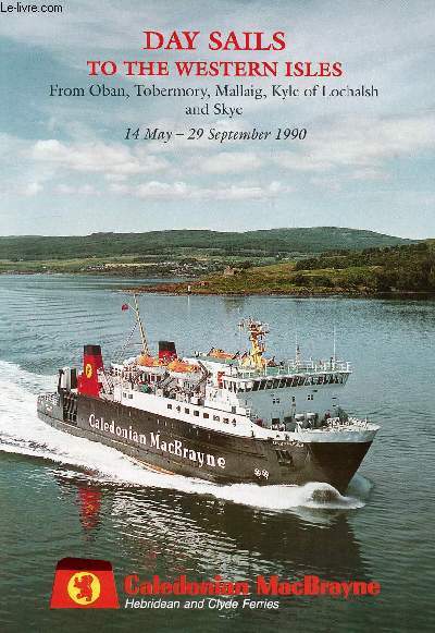 DAY SAILS TO THE WESTERN ISLES, FROM OBAN, TOBERMORY, MALLAIG, KYLE OF LOCHALSH AND SKYE, MAY - SEPT. 1990