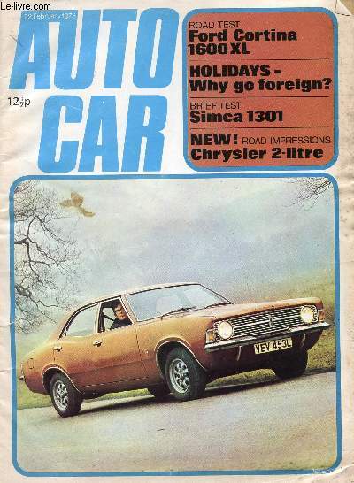 AUTOCAR, VOL. 138, N 4004, FEB. 1973 (Contents: Catalysts In Petrol: The search for the right formula. What's Left? Ideas for unspoilt touring areas at home. Autotest: Ford Cortina 1600XL. Driving Impressions: Chrysler 2-litre on the road...)