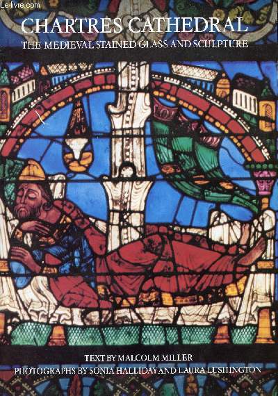 CHARTRES CATHEDRAL, THE MEDIEVAL STAINED GLASS AND SCULPTURE