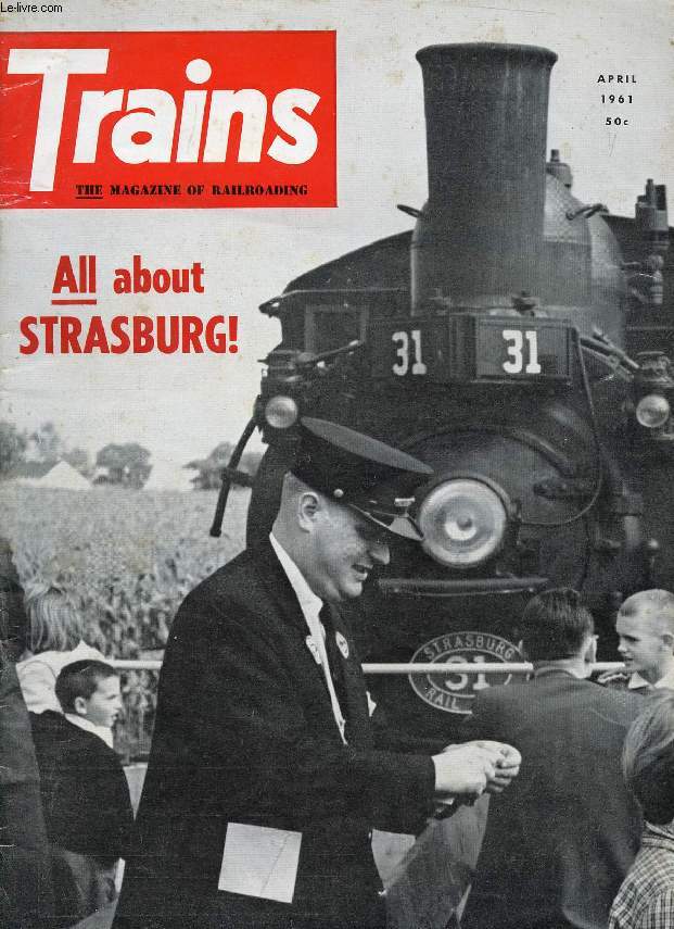 TRAINS, THE MAGAZINE OF RAILROADING, VOL. 21, N 6, APRIL 1961 (Contents: READER LETTER EXCERPT. READING'S RAMBLES. WOULD YOU BELIEVE IT? KCKV. ROAD TO PARADISE. ROUND THE WORLD, 3. PHOTO SECTION...)