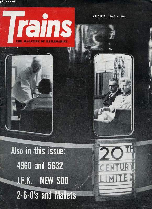 TRAINS, THE MAGAZINE OF RAILROADING, VOL. 22, N 10, AUG. 1962 (Contents: NEWS PHOTOS. STEAM NEWS PHOTOS. 20TH CENTURY LIMITED. INSIDE AN ANNUAL REPORT. 4960 AND 5632. BRAND-NEW WOODBURNERS...)