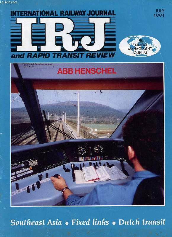 IRJ, INTERNATIONAL RAILWAY JOURNAL, AND RAPID TRANSIT REVIEW, VOL. XXXI, N 7, JULY 1991 (Contents: SOUTHEAST ASIA: INDONESIA BATTLES TO PATCH UP CREAKING INFRASTRUCTURE. RAIL HAS A KEY ROLE IN COAL HAULAGE. RAIL IN THAILAND...)