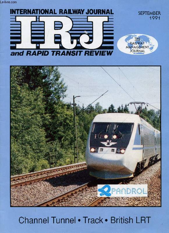 IRJ, INTERNATIONAL RAILWAY JOURNAL, AND RAPID TRANSIT REVIEW, VOL. XXXI, N 9, SEPT. 1991 (Contents: CHANNEL TUNNEL: DIGGING GIVES WAY TO CREATION OF A TRANSPORT SYSTEM. THE CHALLENGES OF TRACKLAYING IN CONFINED SPACES. FRENCH CAB SIGNALLING ADOPTED...)