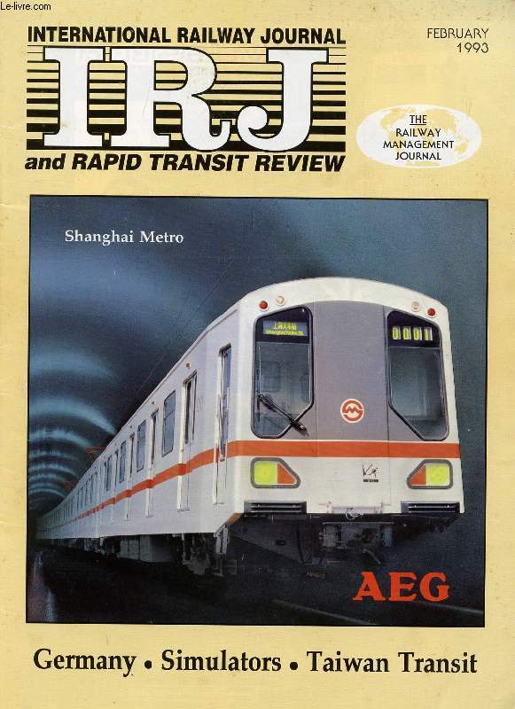 IRJ, INTERNATIONAL RAILWAY JOURNAL, AND RAPID TRANSIT REVIEW, VOL. XXXIII, N 2, FEB. 1993 (Contents: GERMANY: IRJ INTERVIEWS HEINZ DRR, CHAIRMAN OF DB AND DR. DR SETS THE PRIORITIES FOR RECONSTRUCTING THE NETWORK...)