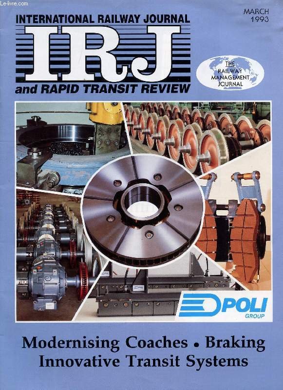 IRJ, INTERNATIONAL RAILWAY JOURNAL, AND RAPID TRANSIT REVIEW, VOL. XXXIII, N 3, MARCH 1993 (Contents: MODERNISING COACHES: PASSENGER COACH REFURBISHMENT GAINS IN POPULARITY. NEW APPROACH IN NORTHERN IRELAND CUTS COSTS. TEMOINSA SPECIALISES...)