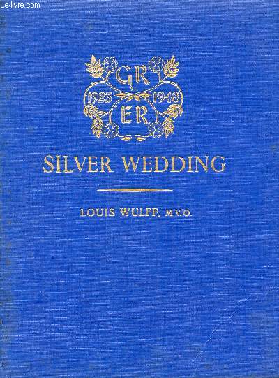 SILVER WEDDING, THE RECORD OF TWENTY-FIVE ROYAL YEARS