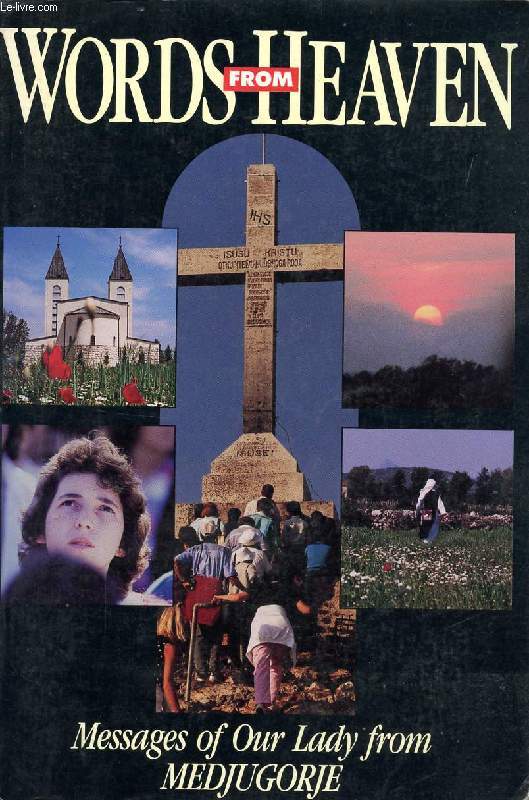 WORDS FROM HEAVEN, MESSAGES OF OUR LADY FROM MEDJUGORJE