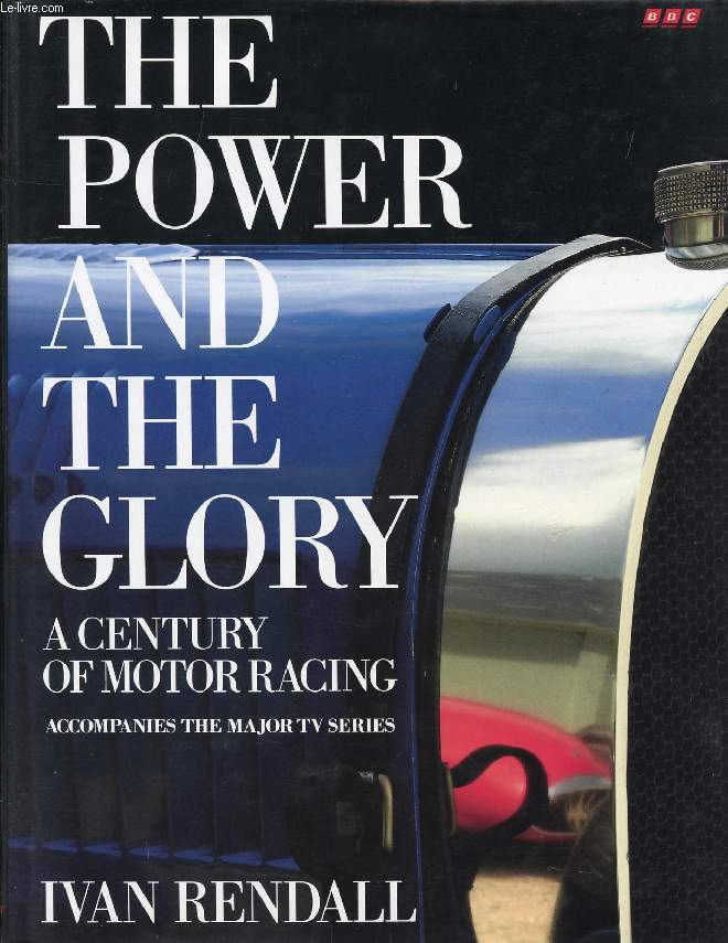 THE POWER AND THE GLORY, A CENTURY OF MOTOR RACING