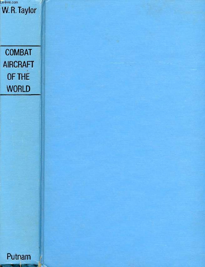 COMBAT AIRCRAFT OF THE WORLD FROM 1909 TO THE PRESENT