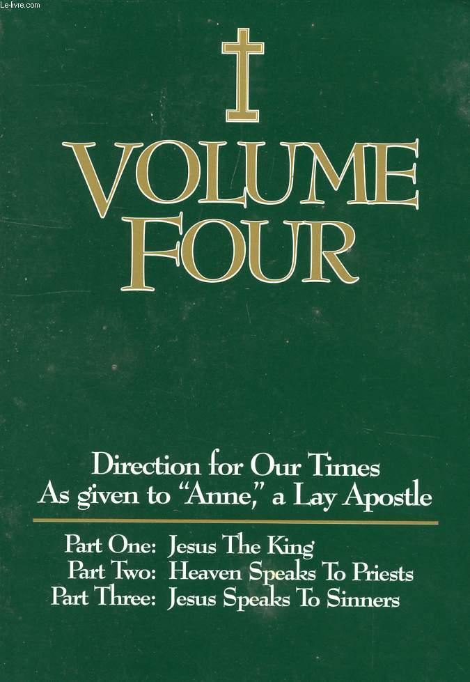VOLUME FOUR, DIRECTION FOR OUR TIMES AS GIVEN TO 'ANNE', A LAY APOSTLE
