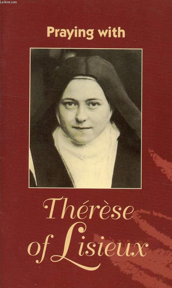 PRAYING WITH THERESE DE LISIEUX
