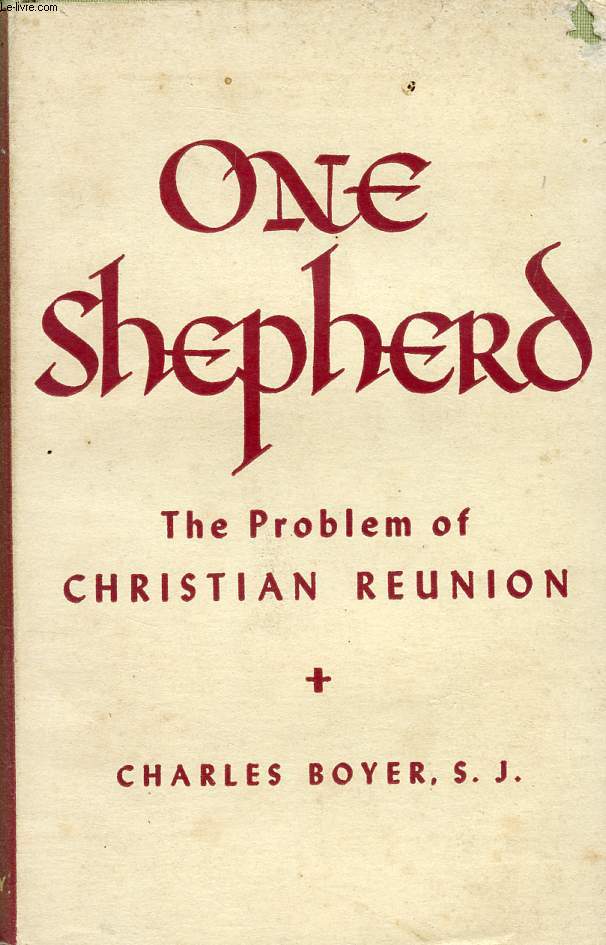 ONE SHEPHERD, THE PROBLEM OF CHRISTIAN REUNION