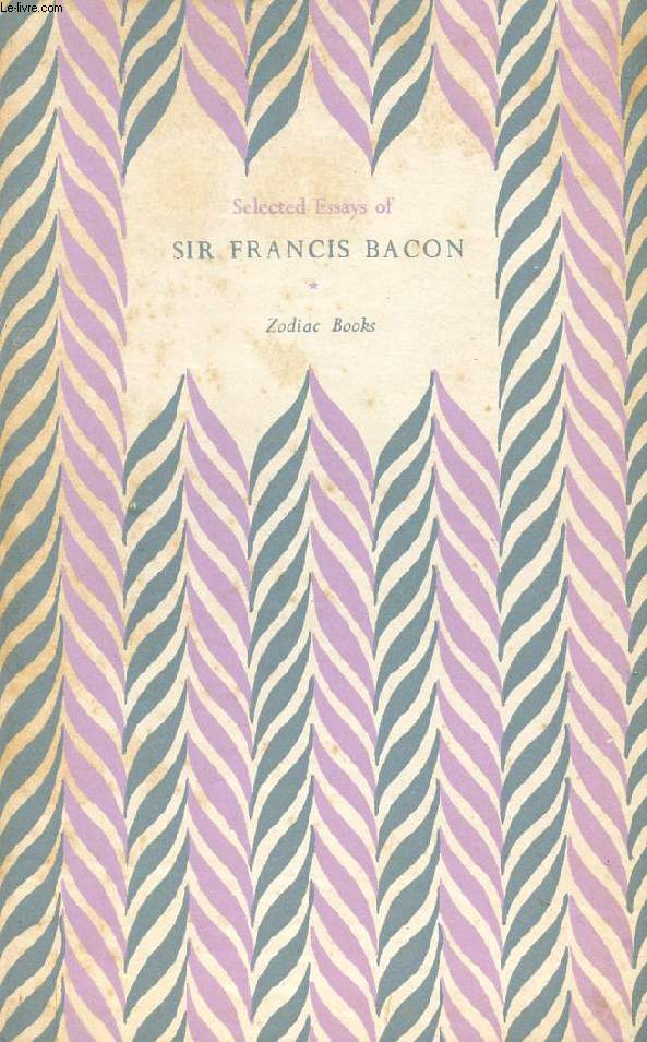 SELECTED ESSAYS OF SIR FRANCIS BACON