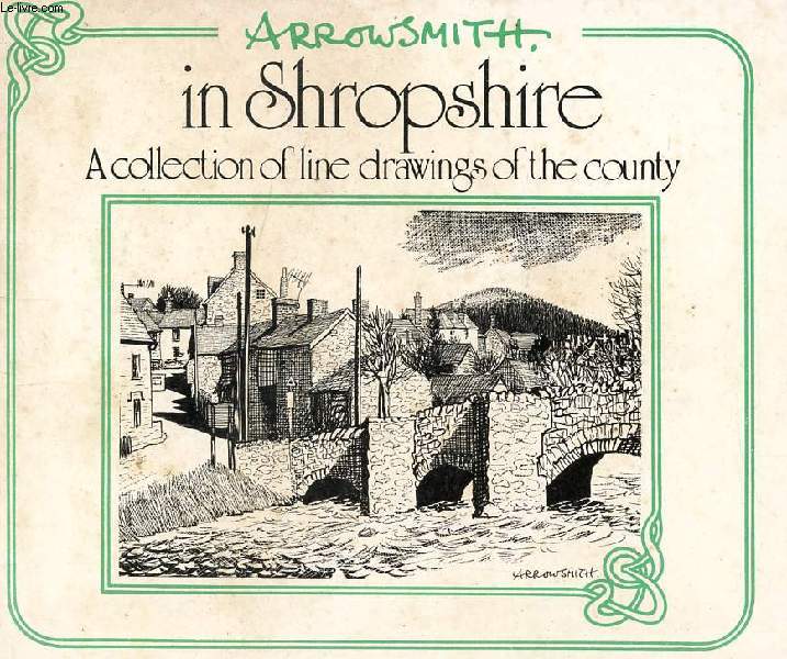 ARROWSMITH IN SHROPSHIRE, A COLLECTION OF LINE DRAWINGS OF THE COUNTRY