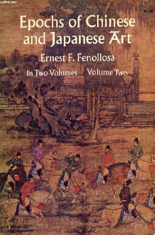 EPOCHS OF CHINESE & JAPANESE ART, VOL. II, AN OUTLINE HISTORY OF EAST ASIATIC DESIGN