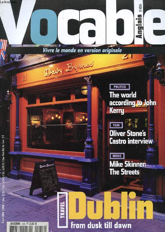 VOCABLE, N 456, MAI 2004, VIVRE LE MONDE EN VERSION ORIGINALE (Contents: Dublin, from dusk till dawn. The world according to john Kerry. Oliver Stone's Castro interview. Mike Skinner: The Streets...)