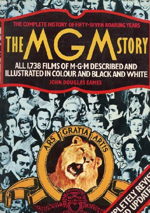 THE MGM STORY, THE COMPLETE HISTORY OF FIFTY-SEVEN ROARING YEARS