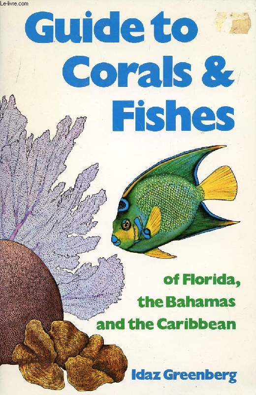 GUIDE TO CORALS & FISHES OF FLORIDA, THE BAHAMAS AND THE CARIBBEAN