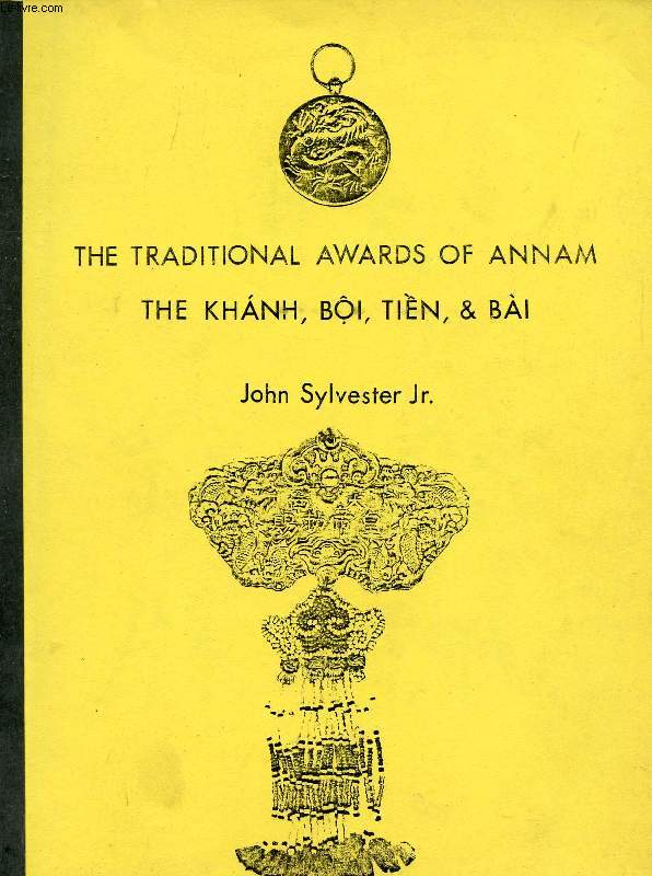 THE TRADITIONAL AWARDS OF ANNAM, THE KHANH, BI, TIN, & BAI, A MONOGRAPH