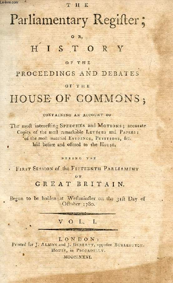 THE PARLIAMENTARY REGISTER, OR HISTORY OF THE PROCEEDINGS AND DEBATES OF THE HOUSE OF COMMONS, VOL. I