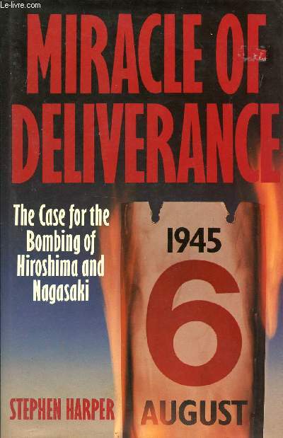 MIRACLE DELIVRANCE, THE CASE FOR THE BOMBING OF HIROSHIMA AND NAGASAKI