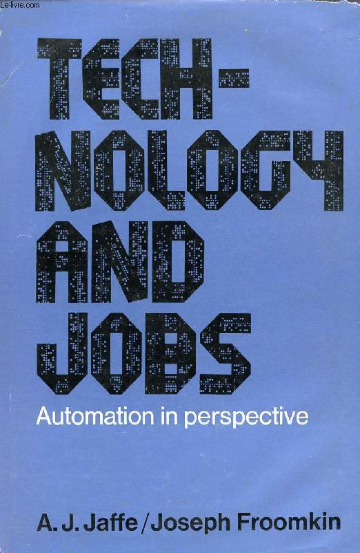 TECHNOLOGY AND JOBS, AUTOMATION IN PERSPECTIVE