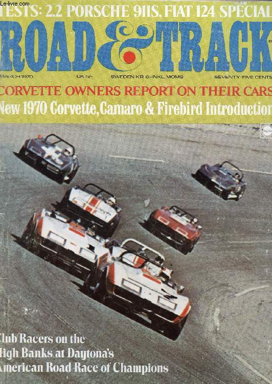 ROAD & TRACK, VOL. 21, N° 7, MARCH 1970 (Contents: 2.2-liter Porsche 911S expensive but in a class of its own Peugeot 504 lots of nice features in this new French sedan Fiat 124 Special bigger engine and more power adds much fun FEATURES Camaro...)
