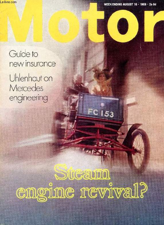 MOTOR, N 3504, AUG. 13, 1969 (Contents: Mercedes engineering, Rudi Uh len ha ut interviewed. Why not steam?, A feasibility study. Some power in steam, A traction engine rally. Beautiful simplicity, Advantages of steam engines. Insurance and you...)