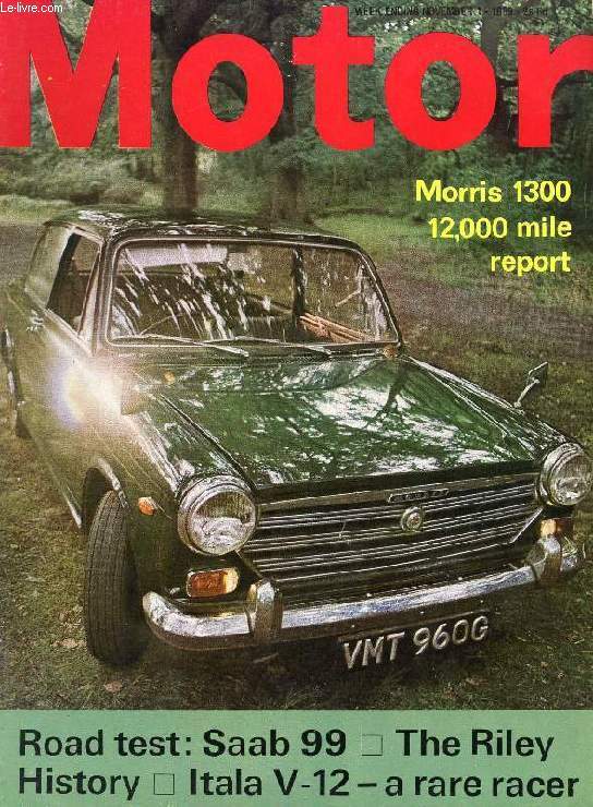 MOTOR, N 3515, NOV. 1, 1969 (Contents: Farewell, Riley, A history of the marque. Road test: The Saab 99. Speed limits and the law, A personal view. Service diary. Prophet without honour, The V-12 Itala. 12,000 mile report, The Morris 1300...)
