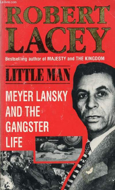 LITTLE MAN, MEYER LANSKY AND THE GANGSTER LIFE - LACEY ROBERT - 1992