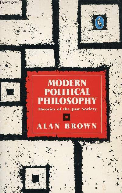 MODERN POLITICAL PHILOSOPHY, THEORIES OF THE JUST SOCIETY
