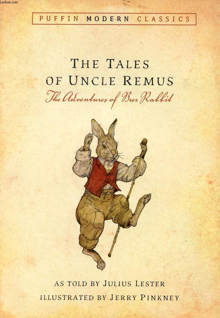THE TALES OF UNCLE REMUS, THE ADVENTURES OF BRER RABBIT