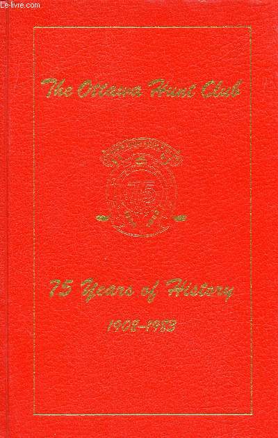 THE OTTAWA HUNT CLUB, 75 YEARS OF HISTORY, 1908-1983