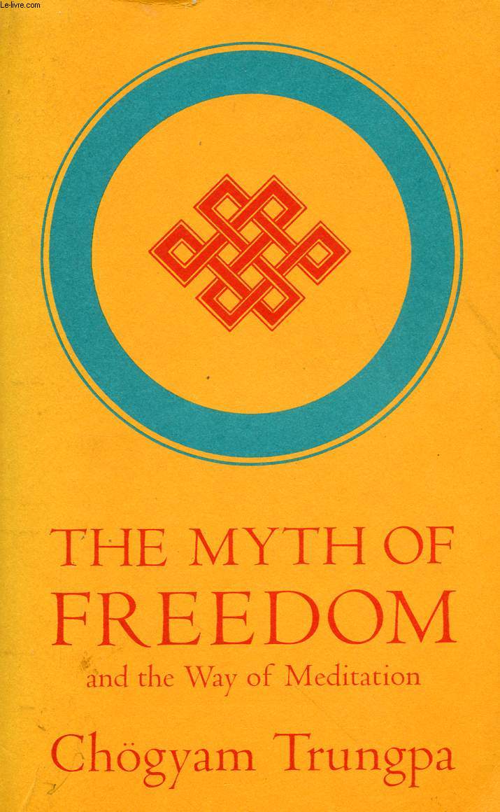 THE MYTH OF FREEDOM AND THE WAY OF MEDITATION