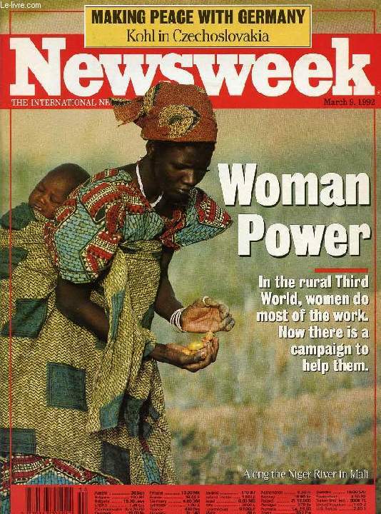 NEWSWEEK, MARCH 9, 1992 (Contents: Women power, In the rural Thrid World, women do most of the work, Now there is a campaign to help them. Making peace with Germany, Kohl in Czechoslovakia. For the love of Robotics...)