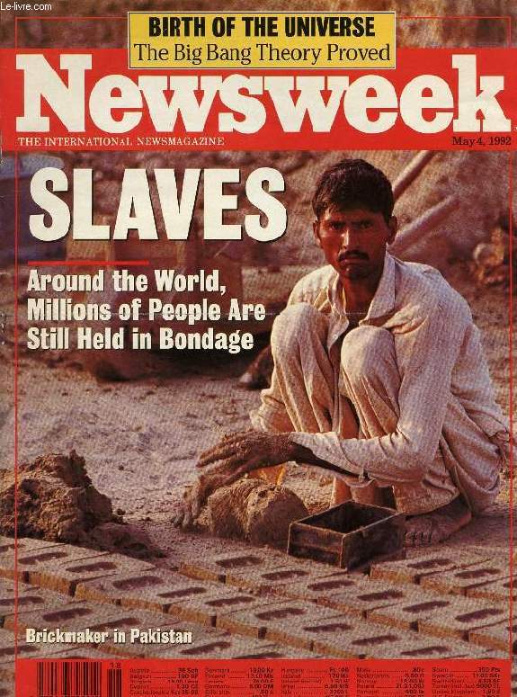 NEWSWEEK, MAY 4, 1992 (Contents: Slaves, Around the World, Millions of people are still held in bondage. Birth of the Universe, The Big Bang Theory proved. Russia's coming job crisis...)