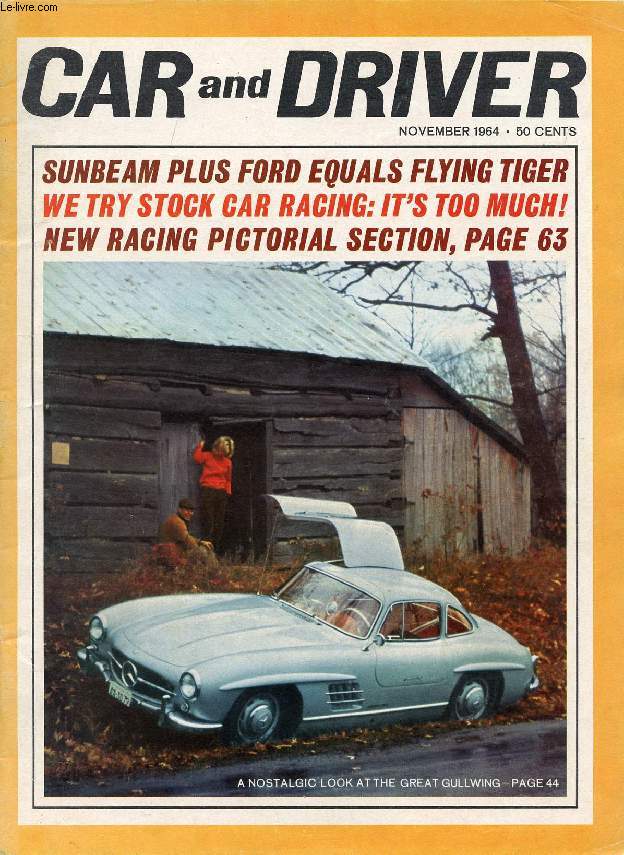 CAR AND DRIVER, VOL. 10, N 5, NOV. 1964 (Contents: Space-Age Medicine at Daytona, the astronauts doctors look at racing drivers, by Ben Godfrey. Mercedes-Benz 300SL, the light in the eyes of the Carrera Panamericana winner grows dim, by Leo Levine...)