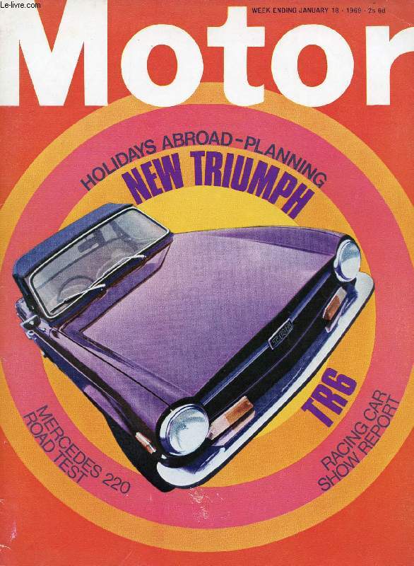 MOTOR, JAN. 18, 1969 (Contents: Holidays Abroad: Supplement (Separate contents on page 1). ROAD TEST: Mercedes 220. Monte Carlo Rally, Preview of route and runners. New sports car, The Triumph TR6. Service diary. The Racing Car Show...)