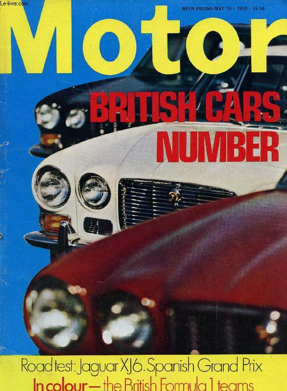MOTOR, N 3490, MAY 10, 1969 (Contents: Road test: Jaguar XJ6. Prestige for Britain, The Formula 1 line-up. Circuitlocation, Part way round Ireland. The Spanish Grand Prix, Full illustrated report. Prescott hillclimb. Mayonnaise in oil, Why it happens...)