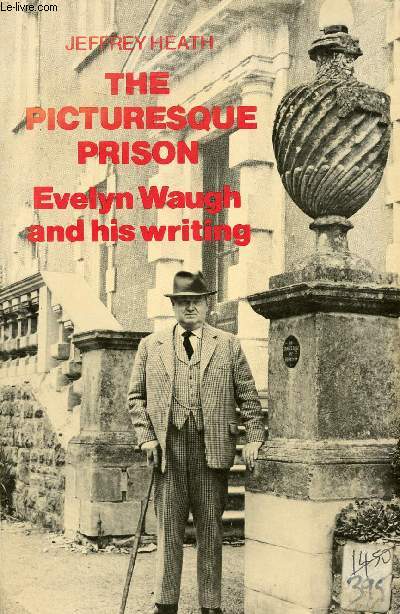 THE PICTURESQUE PRISON, EVELYN WAUGH AND HIS WRITING