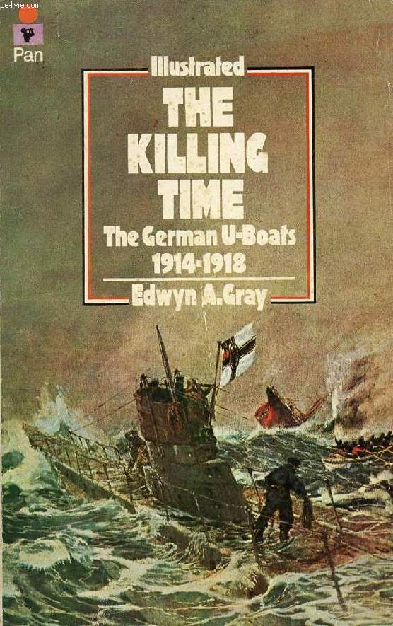 THE KILLING TIME, THE U-BOAT WAR, 1914-18