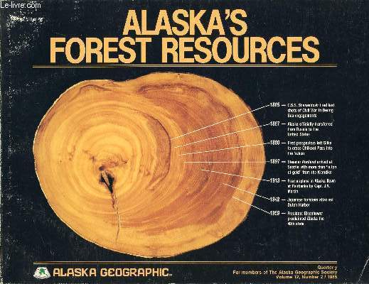 ALASKA'S FOREST RESOURCES (ALASKA GEOGRAPHIC, VOL. 12, N 2, 1985)