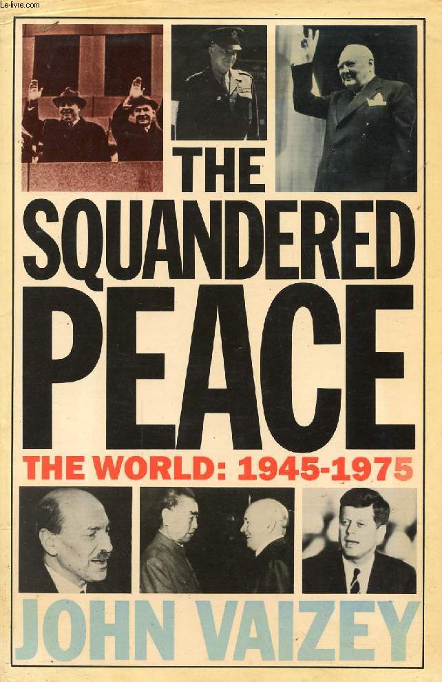 THE SQUANDERED PEACE, THE WORLD: 1945-1975