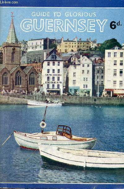GUIDE TO GLORIOUS GUERNSEY