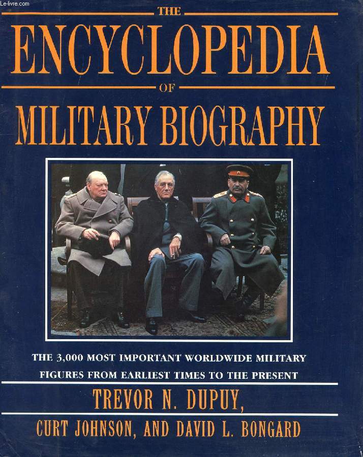 THE ENCYCLOPEDIA OF MILITARY BIOGRAPHY
