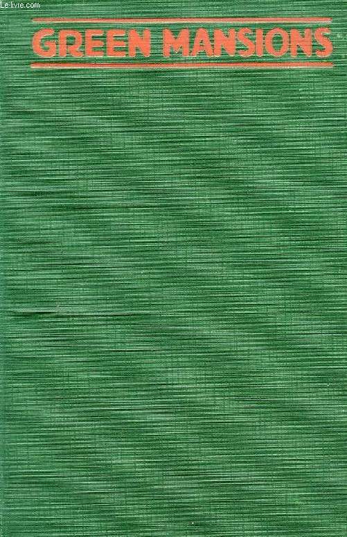 GREEN MANSIONS: A ROMANCE OF THE TROPICAL FOREST